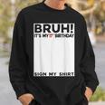 Bruh It's My 17Th Birthday Sign My 17 Years Old Bday Sweatshirt Gifts for Him