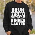 Bruh It's My First Day Of Kindergarten Back To School Sweatshirt Gifts for Him