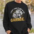 I Cant I Have Plans In The Garage Hobby Tools Mechanic Car Sweatshirt Gifts for Him