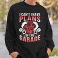 I Can't I Have Plans In The Garage Tools Mechanic Hobby Car Sweatshirt Gifts for Him