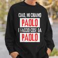 Ciao Sono Paolo Faccio Cose Da Paolo Personalizzato Felpa Regalos para él