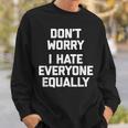 Con Scritta Divertente Don't Worry I Hate Everyone Equally Felpa Regalos para él