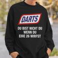 Darts Du Bist Nicht Du Wenn Du Eine 26 Werfst Sweatshirt Geschenke für Ihn