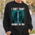 I Got That Dawg In Me X-Ray Pitbull Ironic Meme Viral Quote Sweatshirt Gifts for Him