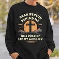 Dear Person Behind Me Need Prayer Tap My Shoulder Sweatshirt Gifts for Him