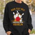 Der Tut Nix Der Will Nur Kegeln Kegel Club Hobby Kegel Sweatshirt Geschenke für Ihn