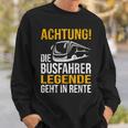 Die Busfahrer Legende Geht In Rente Ruhestand Pension Sweatshirt Geschenke für Ihn