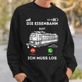 Die Eisenbahn Ruft Ich Muss Los Lokführer Sweatshirt Geschenke für Ihn