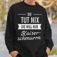 Die Tut Nix Die Will Nur Kaiserschmarrn Hiking Mountains S Sweatshirt Geschenke für Ihn