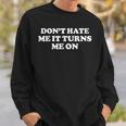 Don't Hate Me It Turn Me On Saying Felpa Regalos para él