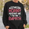 Don't Get Horny Around Me I'm An Empath Felpa Regalos para él