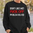 Don't Like Me Off Sweatshirt Geschenke für Ihn