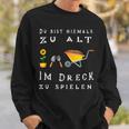 Du Bist Nie Zu Alt Im Dirck Zu Spiel Sweatshirt Geschenke für Ihn