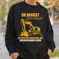 Du Denkst Ich Binerrück You Denkst Ich Binerrückt Excavator Sweatshirt Geschenke für Ihn