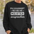 Du Kannst Mich Auch Mit Meister Ansprechen Sweatshirt Geschenke für Ihn