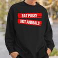 Eat Pussy Not Animals eganism Organic Dietegan Felpa Regalos para él