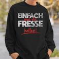 Einfach Mal Die Fresse Halten Simply Mal Die Fresse Halten Sweatshirt Geschenke für Ihn