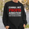 Einmal Mit Profis Arbeiten Bau Pfusch Craftsman Sweatshirt Geschenke für Ihn