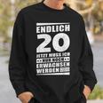 Endlich 20 Jetzt Muss Ich Nur Noch Wachsen Werden Sweatshirt Geschenke für Ihn