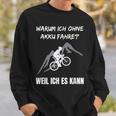 Cycling Warum Ich Ohne Akku Fahre Fahrradfahrre Warum Ich Ohne Akku Sweatshirt Geschenke für Ihn