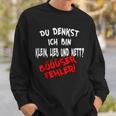 Du Glaubst Ich Bin Klein Lieb & Nett Böser Fehl German Sweatshirt Geschenke für Ihn