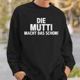 First Name Die Mutti Macht Das Schon Sweatshirt Geschenke für Ihn