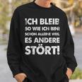 Ich Bleib So Wie Ich Bin Weil Es Andere Stört Sweatshirt Geschenke für Ihn