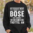 Saying Ich Schaue Nicht Nöse Humor Sweatshirt Geschenke für Ihn