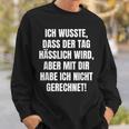 With Slogan Ich Wusste Dass Der Tag Hälich Wird Sweatshirt Geschenke für Ihn