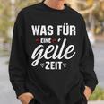 Was Für Eine Geile Zeit S Sweatshirt Geschenke für Ihn