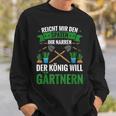 Gardening Reich Mir Den Spadeen Der König Will Gardening Sweatshirt Geschenke für Ihn