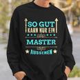 So Gut Kann Nur Ein Master Aussehen Sweatshirt Geschenke für Ihn