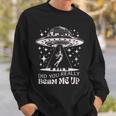 Hast Du Mich Wirklich Hochgestrahlt Ufo Sweatshirt Geschenke für Ihn