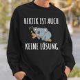 Hektik Ist Auch Keine Lös Hektik Ist Auch Keine Lösheit Sweatshirt Geschenke für Ihn