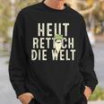 Heute Rette Ich Die Welt Garden Radish Sweatshirt Geschenke für Ihn