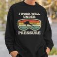 Ich Arbeite Gut Unter Druck I Work Well Under Pressure Sweatshirt Geschenke für Ihn