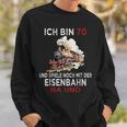 Ich Bin 70 Und Spiele Noch Mit Der Eisenbahn Na Und Sweatshirt Geschenke für Ihn