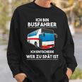 Ich Bin Busfahrer Ich Decide Wer Zu Lät Ist Busfahrer Sweatshirt Geschenke für Ihn