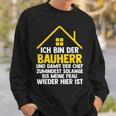 Ich Bin Der Bauherr Und Damit Der Chef Baustell Sweatshirt Geschenke für Ihn