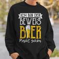 Ich Bin Der Beweis Bier Macht Schön Sauftour Biertrinker German Sweatshirt Geschenke für Ihn