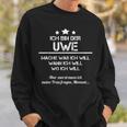 Ich Bin Der Uwe Mache Was Ich Will Wann Ich Will Sweatshirt Geschenke für Ihn