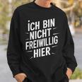 Ich Bin Nichtoluntig Hier Sweatshirt Geschenke für Ihn