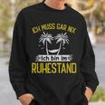 Ich Bin Im Ruhestand Pensioner Sweatshirt Geschenke für Ihn