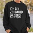 Ich Bin Zehnunddreißig Fortzig For 40Th Birthday Sweatshirt Geschenke für Ihn