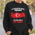 Ich Brauche Keine Therapie Ich Muss Nur In Die Turkey Sweatshirt Geschenke für Ihn