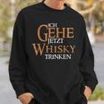 Ich Gehe Jetzt Whisky Trinken Sweatshirt Geschenke für Ihn