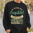 Ich Habe Das Gefühl Ich Möchte Handball Hanballer Sweatshirt Geschenke für Ihn