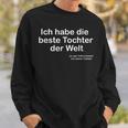 Ich Habe Die Beste Tochter Der Welt Ich Habe Die Beste Tochter Der W Sweatshirt Geschenke für Ihn