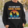 Ich Kann Nicht Mein Hund Hat Nein Gesagt Sweatshirt Geschenke für Ihn