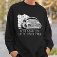 Ich Mag Es Laut Und Tief Für Tuning Fans Und Schrauber Sweatshirt Geschenke für Ihn